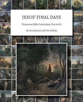 Paperback Jesus' Final Days: Victorious Bible Curriculum, Part 8 of 9 Book