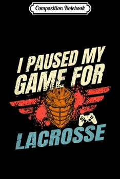Paperback Composition Notebook: I Paused My Game For Lacrosse Funny Journal/Notebook Blank Lined Ruled 6x9 100 Pages Book