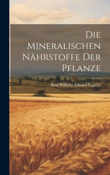 Hardcover Die Mineralischen Nährstoffe Der Pflanze [German] Book