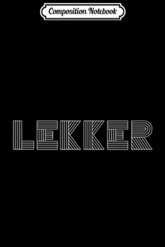 Composition Notebook: Netherlands Lekker Dutch Saying Nederlands Holland Travel  Journal/Notebook Blank Lined Ruled 6x9 100 Pages