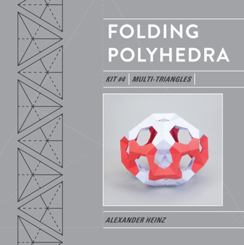 Hardcover Folding Polyhedra Kit 4: Multi-Triangles Book