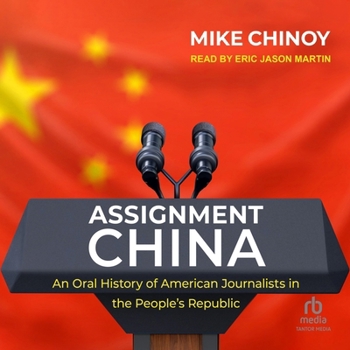 Audio CD Assignment China: An Oral History of American Journalists in the People's Republi Book