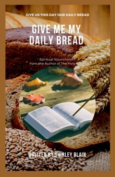 Paperback Give Me My Daily Bread: Spiritual Nourishment Book