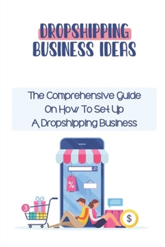 Paperback Dropshipping Business Ideas: The Comprehensive Guide On How To Set Up A Dropshipping Business: Marketing Tools For Business Book