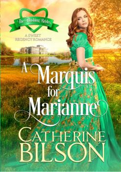 A Marquis For Marianne: A Sweet Regency Romance (Blushing Brides)