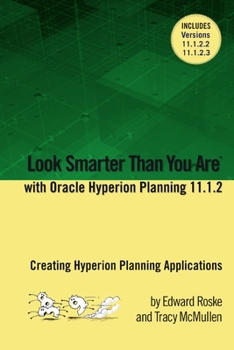 Paperback Look Smarter Than You Are with Hyperion Planning 11.1.2: Creating Hyperion Planning Applications Book