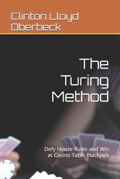 Paperback The Turing Method: Defy House Rules and Win at Casino Table Blackjack Book