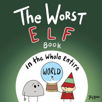 The Worst Elf Book in the Whole Entire World (Worst World Works™)