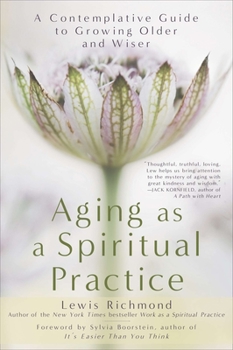 Paperback Aging as a Spiritual Practice: A Contemplative Guide to Growing Older and Wiser Book