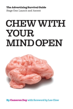 Paperback Chew with Your Mind Open: Book One of the Advertising Survival Guide: LIFTOFF AND ASCENT Book