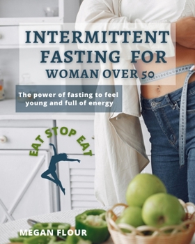 Paperback Intermittent Fasting for WOMAN over 50 EAT STOP EAT: The power of fasting to feel young and full of energy Book