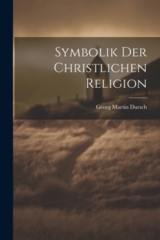 Paperback Symbolik Der Christlichen Religion [German] Book