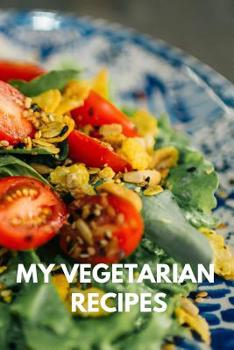 Paperback My Vegetarian Recipes: 110 Pages Book For Your Best Recipes Book