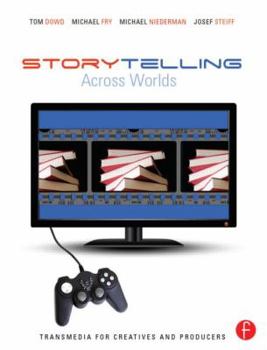 Paperback Storytelling Across Worlds: Transmedia for Creatives and Producers Book