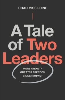 Paperback A Tale of Two Leaders: More Growth, Greater Freedom, Bigger Impact Book