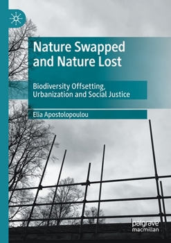 Paperback Nature Swapped and Nature Lost: Biodiversity Offsetting, Urbanization and Social Justice Book