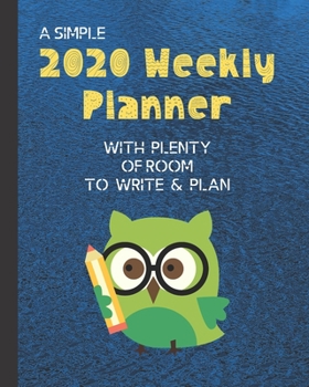 Paperback A Simple 2020 Weekly Planner With Plenty Of Room To Write & Plan: Green Water Colored Cover, Weekly And Daily Calendar Book Journal For The Year 2020. Book