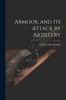 Paperback Armour, and its Attack by Artillery Book