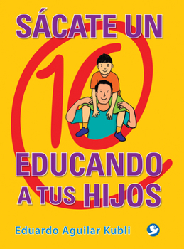 Paperback Sácate Un 10 Educando a Tus Hijos [Spanish] Book