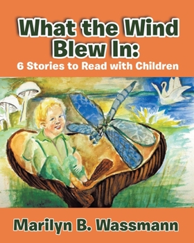 Paperback What the Wind Blew in: 6 Stories to Read with Children (New Edition) Book