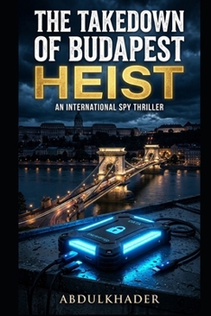 The Takedown of Budapest: Heist: In the Shadows of Power, Nothing is Safe