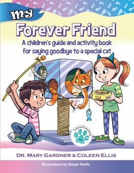 Paperback Forever Friend: A children's guide and activity book for saying goodbye to a special cat (Old Cat Care and Pet Loss) Book