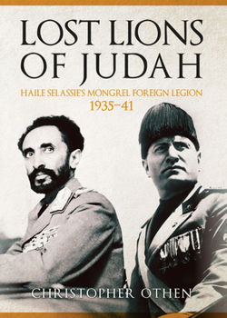 Hardcover Lost Lions of Judah: Haile Selassie's Mongrel Foreign Legion 1935-41 Book