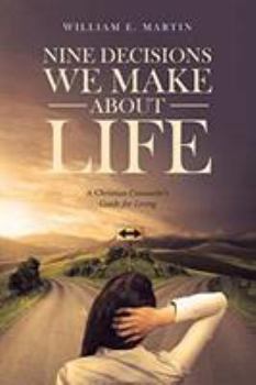 Paperback Nine Decisions We Make About Life: A Christian Counselor's Guide for Living Book