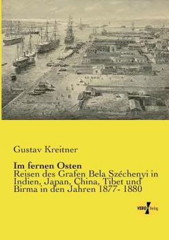 Paperback Im fernen Osten: Reisen des Grafen Bela Széchenyi in Indien, Japan, China, Tibet und Birma in den Jahren 1877- 1880 [German] Book