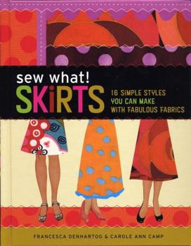 Spiral-bound Sew What! Skirts: 16 Simple Styles You Can Make with Fabulous Fabrics Book