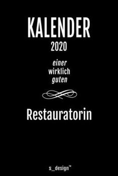 Kalender 2020 für Restauratoren / Restaurator / Restauratorin: Wochenplaner / Tagebuch / Journal für das ganze Jahr: Platz für Notizen, Planung / ... Erinnerungen und Sprüche (German Edition)