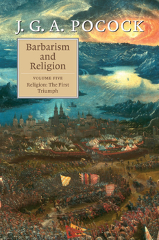 Barbarism and Religion: Volume 5, Religion: The First Triumph - Book #5 of the Barbarism and Religion