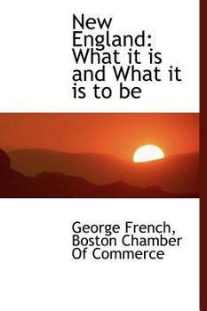 Hardcover New England: What It Is and What It Is to Be Book
