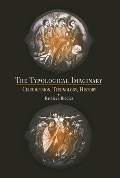 Hardcover The Typological Imaginary: Circumcision, Technology, History Book