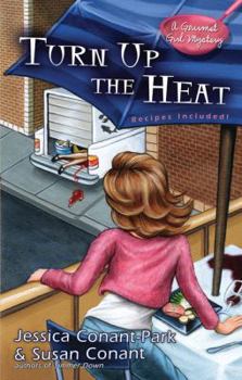 Turn Up the Heat - Book #3 of the A Gourmet Girl Mystery