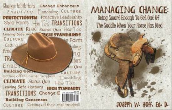 Paperback Managing Change: Being Smart Enough to Get Out of the Saddle When Your Horse Has Died Book