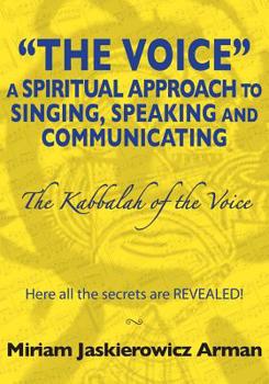 Paperback The Voice: A Spiritual Approach to Singing, Speaking and Communicating: The Kabbalah of the Voice Book