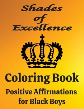 Paperback Shades of Excellence: Positive Affirmations Coloring Book for Black Boys Book