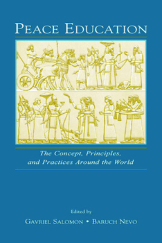 Hardcover Peace Education: The Concept, Principles, and Practices Around the World Book