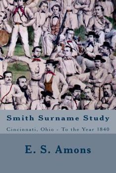 Paperback Smith Surname Study: Cincinnati, Ohio To the Year 1840 Book