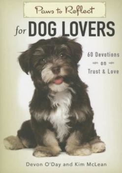 Paperback Paws to Reflect for Dog Lovers: 60 Devotions on Trust & Love Book
