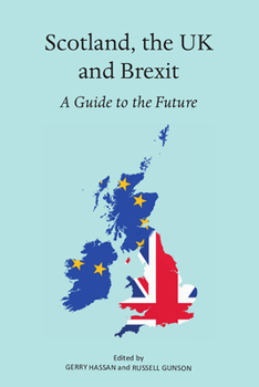 Paperback Scotland, the UK and Brexit: A Guide to the Future Book