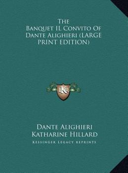 Hardcover The Banquet Il Convito of Dante Alighieri [Large Print] Book