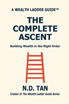 Paperback The Complete Ascent: Building Wealth in the Right Order Book