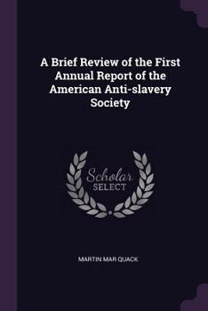 Paperback A Brief Review of the First Annual Report of the American Anti-Slavery Society Book