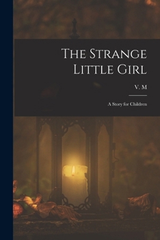 Paperback The Strange Little Girl: A Story for Children Book