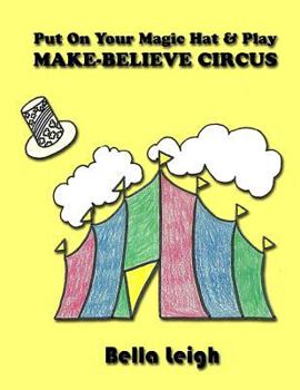 Paperback Put On Your Magic Hat & Play Make-Believe Circus Book