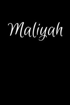 Maliyah: Notebook Journal for Women or Girl with the name Maliyah - Beautiful Elegant Bold & Personalized Gift - Perfect for Leaving Coworker Boss ... or Graduation - 6x9 Diary or A5 Notepad.