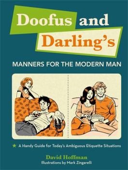 Hardcover Doofus and Darling's Manners for the Modern Man: A Handy Guide for Today's Ambiguous Etiquette Situations Book