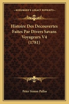 Paperback Histoire Des Decouvertes Faites Par Divers Savans Voyageurs V4 (1781) [French] Book